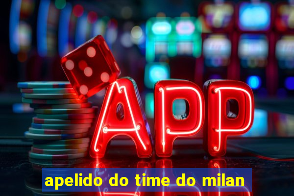 apelido do time do milan